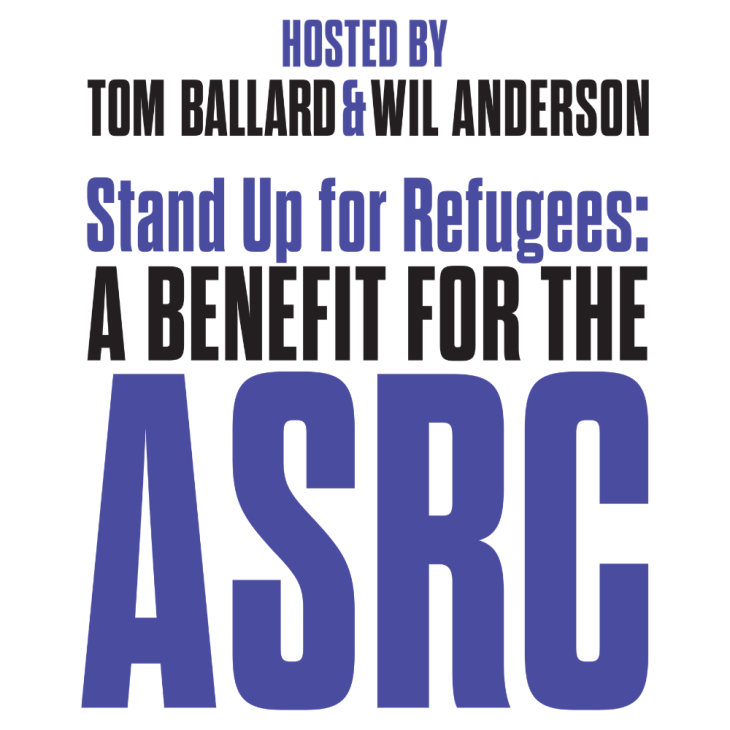 The background is white with bold lettering that says: HOSTED BY TOM BALLARD & WIL ANDERSON Stand Up for Refugees: A BENEFIT FOR THE ASRC