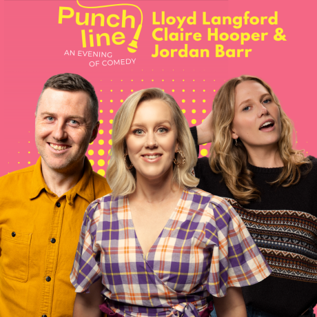 Image is of Lloyd Langford, Claire Hooper and Jordan Barr. Text at the top reads Punchline An Evening of Comedy